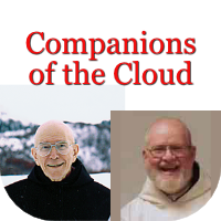 Companions of the Cloud with Fr. Thomas Keating and Fr. William Meninger.  Please click here to learn more about this conference.