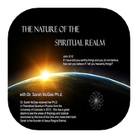 The Nature of the Spiritual Realm by Dr Sarah McGee. Please click here to learn more about this conference.