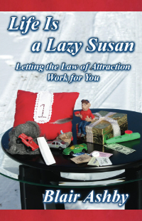 Life Is a Lazy Susan by Blair Ashby. Please click here to learn more about this book.