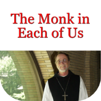 The Monk in Each of Us by Abbot Joseph Boyle. Please click here to learn more about this conference.